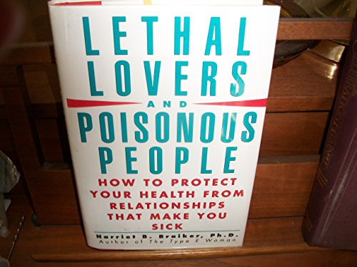 cover image Lethal Lovers and Poisonous People: How to Protect Your Health from Relationships That Make You Sick