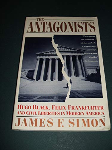 cover image The Antagonists: Hugo Black, Felix Franfuter and Civil Liberties in Modern America