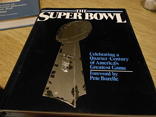 cover image The Super Bowl: Celebrating a Quarter-Century of America's Greatest Game