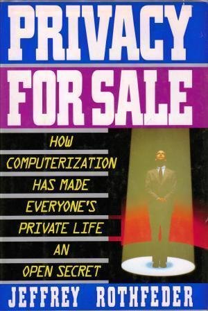 cover image Privacy for Sale: How Computerization Has Made Everyone's Private Life an Open Secret