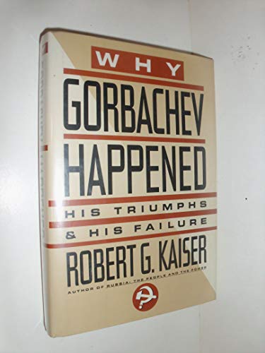 cover image Why Gorbachev Happened: His Triumphs and His Failure