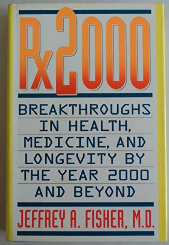 cover image RX 2000: Breakthroughs in Health, Medicine, and Longevity by the Year 2000 and Beyond