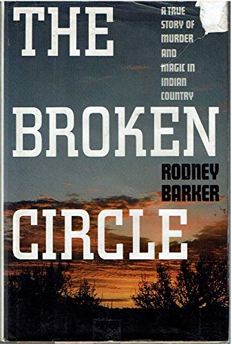 cover image Broken Circle: True Story of Murder and Magic in Idian Country: The Troubled Past and Uncertain Future of the FBI