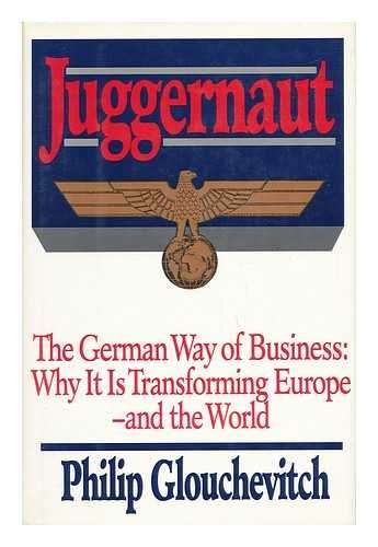 cover image Juggernaut: The German Way of Business: Why It is Transforming Europe--And the World