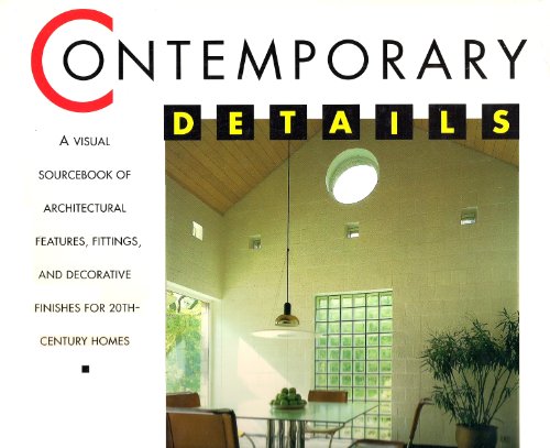 cover image Contemporary Details: A Visual Sourcebook of Architectural Features, Fittings, and Decorative...