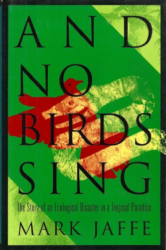 cover image And No Birds Sing: The Story of an Ecological Disaster in a Tropical Paradise