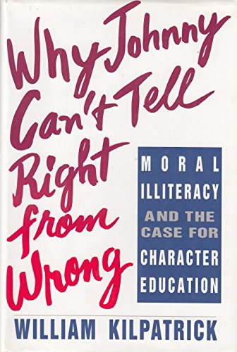 cover image Why Johnny Can't Tell Right from Wrong: Moral Illiteracy Case Character Education