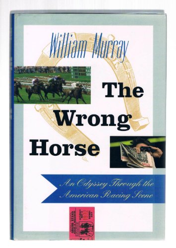 cover image The Wrong Horse: An Odyssey Through the American Racing Scene