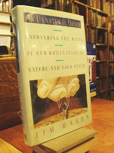 cover image An Unnatural Order: Uncovering the Roots of Our Domination of Nature and Each Other