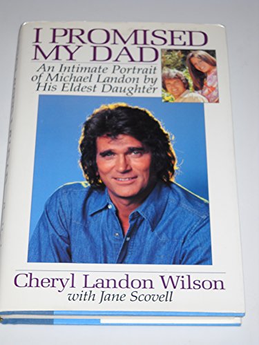 cover image I Promised My Dad: An Intimate Portrait of Michael Landon by His Eldest Daughter
