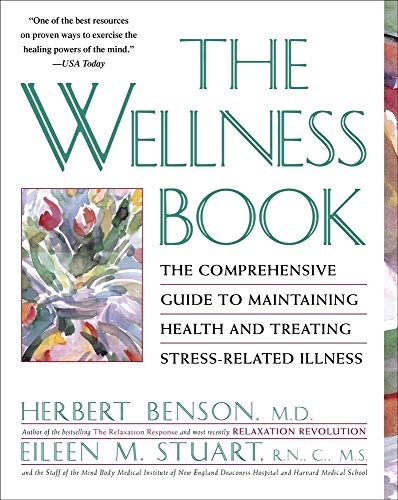 cover image The Wellness Book: The Comprehensive Guide to Maintaining Health and Treating Stress-Related Illness