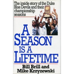 cover image A Season is a Lifetime: The Inside Story of the Duke Blue Devils and Their Championship Seasons