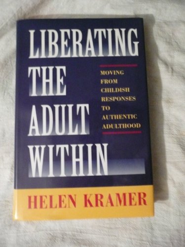 cover image Liberating the Adult Within: Moving from Childish Responses to Authentic Adulthood