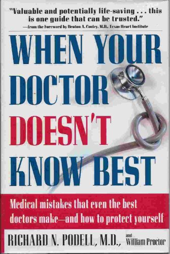 cover image When Your Doctor Doesn't Know Best: Medical Mistakes That Even the Best Doctors Make--And How to Protect Yourself