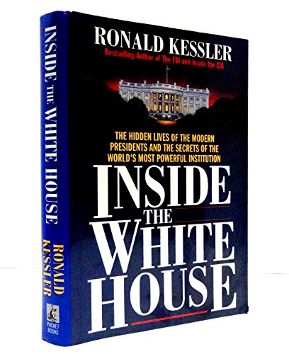 cover image Inside the White House: The Hidden Lives of the Modern Presidents and the Secrets of the World's Most Powerful Institution