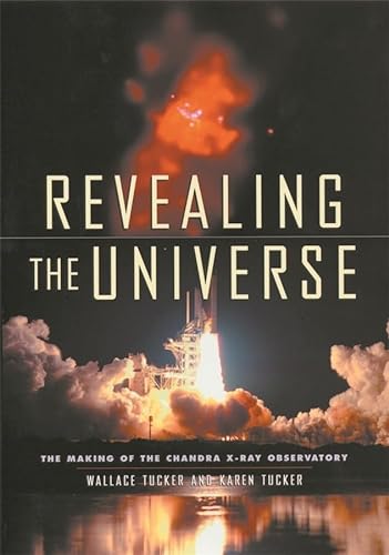 cover image REVEALING THE UNIVERSE: The Making of the Chandra X-Ray Observatory