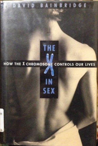 cover image The X in Sex: How the X Chromosome Controls Our Lives