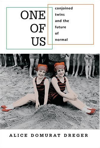 cover image ONE OF US: Conjoined Twins and the Future of Normal