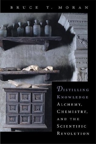 cover image Distilling Knowledge Distilling Knowledge: Alchemy, Chemistry, and the Scientific Revolution Alchemy, Chemistry, and the Scientific Revolution