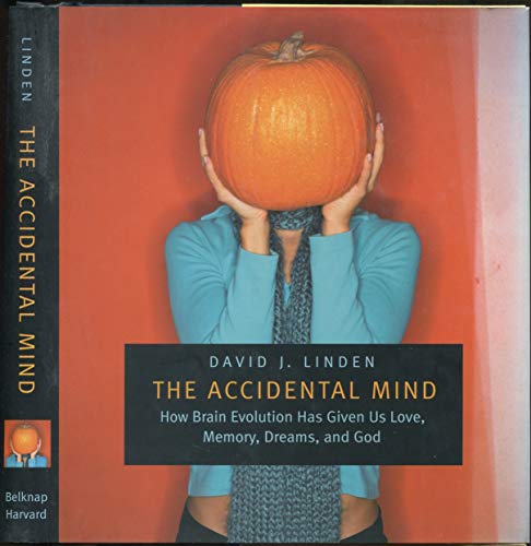 cover image The Accidental Mind: How Brain Evolution Has Given Us Love, Memory, Dreams, and God