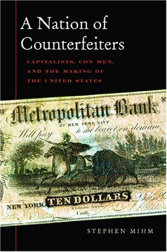 cover image A Nation of Counterfeiters: Capitalists, Con Men, and the Making of the United States