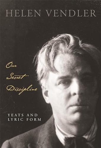 cover image Our Secret Discipline: Yeats and Lyric Form