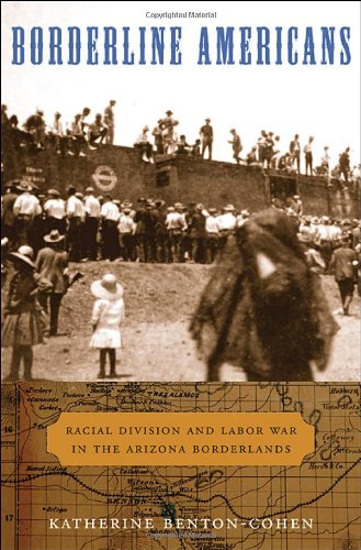 cover image Borderline Americans: Racial Division and Labor War in the Arizona Borderlands
