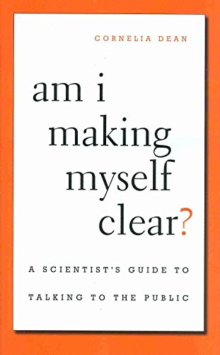 cover image Am I Making Myself Clear?: A Scientist's Guide to Talking to the Public