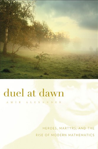 cover image Duel at Dawn: Heroes, Martyrs, and the Rise of Modern Mathematics