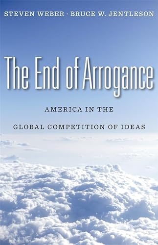 cover image The End of Arrogance: America in the Global Competition of Ideas