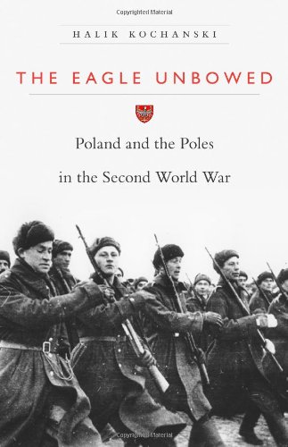 cover image The Eagle Unbowed: 
Poland and the Poles in the Second World War
