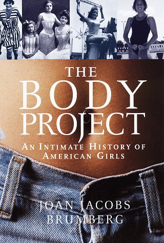 cover image The Body Project:: An Intimate History of American Girls