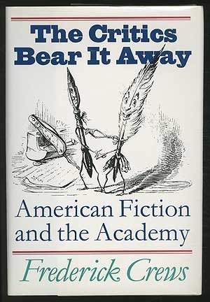 cover image The Critics Bear It Away: American Fiction and the Academy