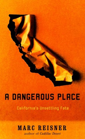cover image A DANGEROUS PLACE: California's Unsettling Fate