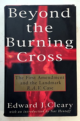cover image Beyond the Burning Cross:: The First Amendment and the Landmark R.A.V. Case