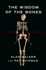 cover image The Wisdom of the Bones: In Search of Human Origins
