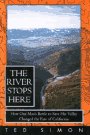 cover image The River Stops Here: How One Man's Battle to: Save His Valley Changed the Fate of California
