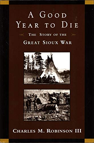 cover image A Good Year to Die: The Story of the Great Sioux War