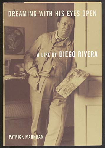 cover image Dreaming with His Eyes Open: A Life of Diego Rivera