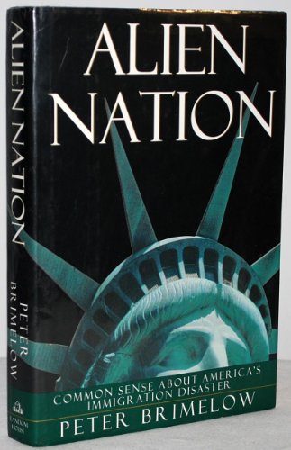 cover image Alien Nation: Common Sense about America's Immigration Disaster