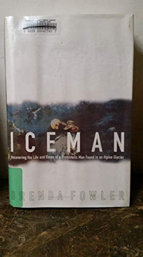 cover image Iceman: Uncovering the Life and Times of a Prehistoric Man Found in an Alpine Glacier