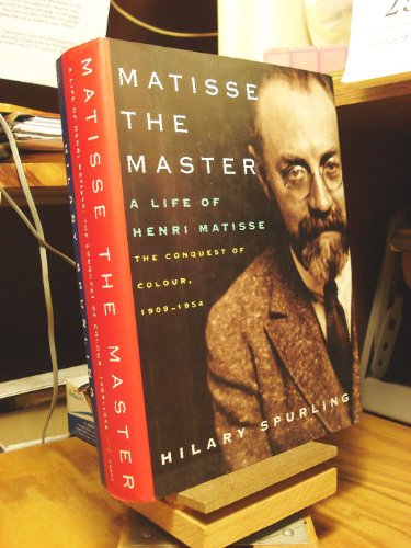 cover image Matisse the Master: A Life of Henri Matisse: The Conquest of Colour, 1909–1954