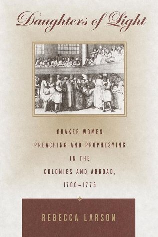 cover image Daughters of Light: Quaker Women Preaching and Prophesying in the Colonies and Abroad, 1700-1775