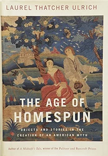 cover image THE AGE OF HOMESPUN: Objects and Stories in the Creation of an American Myth