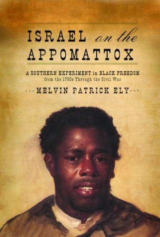 cover image ISRAEL ON THE APPOMATTOX: A Southern Experiment in Black Freedom from the 1790s Through the Civil War