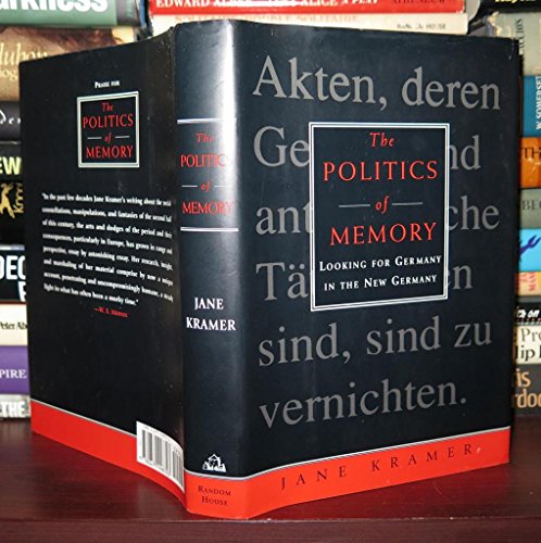 cover image The Politics of Memory:: Looking for Germany in the New Germany