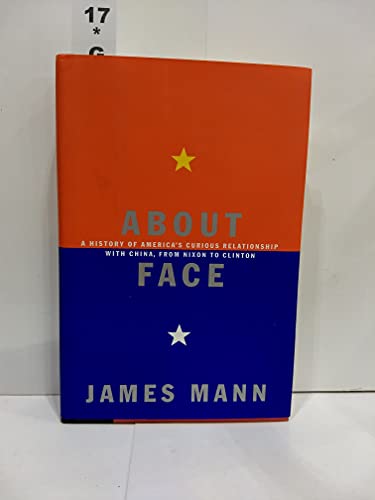 cover image About Face: A History of America's Curious Relationship with China, from Nixon to Clinton