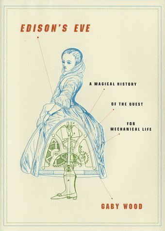 cover image EDISON'S EVE: A Magical History of the Quest for Mechanical Life