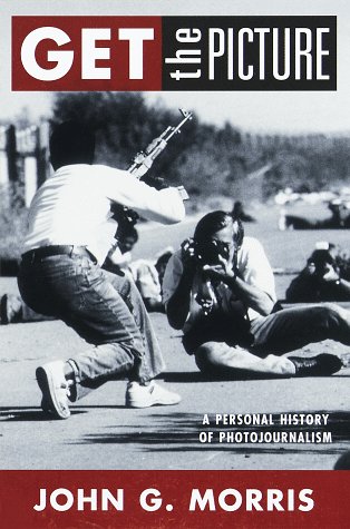 cover image Get the Picture: A Personal History of Photojournalsim