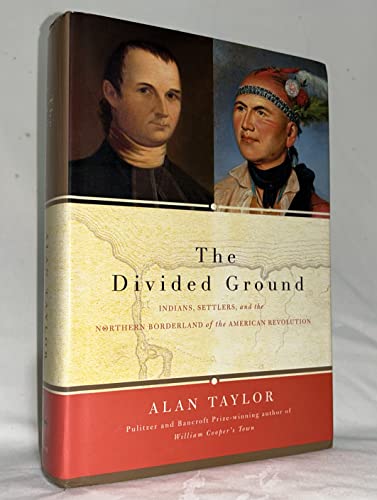 cover image The Divided Ground: Indians, Settlers, and the Northern Borderland of the American Revolution